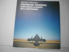 Michael Freeman L'occhio del fotografo.Guida grafica ai principi di composizione
