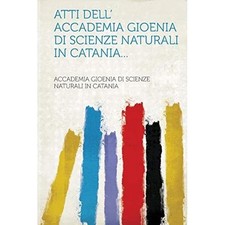 Atti Dell' Accademia Gioenia