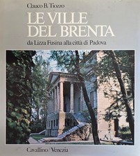 TIOZZO CLAUCO B. LE VILLE DEL BRENTA DA LIZZA FUSINA ALLA CITTÀ DI PADOVA 1977 C