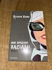 Libro - Non Sparare, Baciami Di Sharon Krum Ed. Mondadori 2005