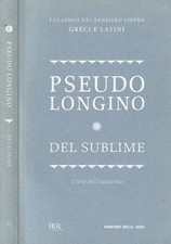 Del sublime. L'arte dell'eloquenza. Pseudo Longino. 2012. .