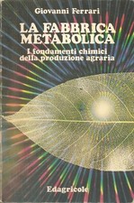 Ferrari, La fabbrica metabolica: i fondamenti chimici della produzione agraria