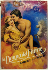 La Donna del Fiume. Kathleen E. Woodiwiss. Bompani, 1988