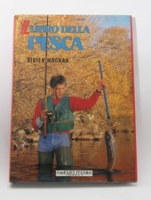 IL LIBRO DELLA PESCA - DIDIER MAGNAN ED. FRATELLI MELITA STAMPATO NEL 1992