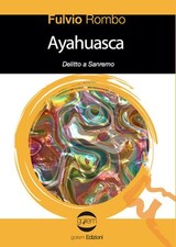 Ayahuasca. Delitto A Sanremo Fulvio Rombo Golem Edizioni 2022