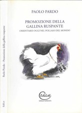 Promozione della gallina ruspante. Orientarsi oggi nel pollaio del mondo. Paolo