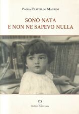 Fs4 - SONO NATA E NON NE SAPEVO NULLA - Paola Castellini Magrini -  Polistampa