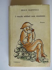 I Vecchi Soldati non Muoiono - Bruce Marshall - Longanesi, 1954 Romanzo