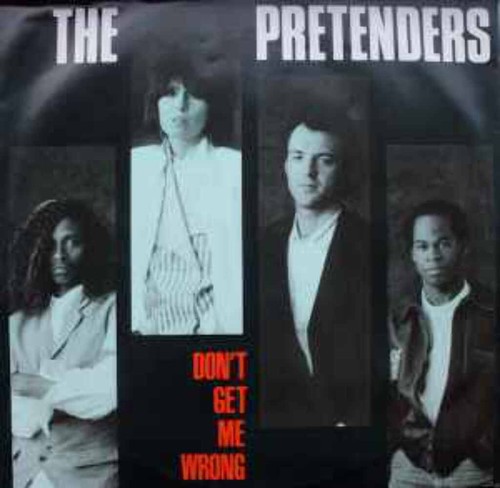 Pretenders dont get me wrong - pretenders,