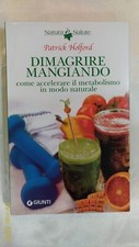 DIMAGRIRE MANGIANDO  Come accelerare il metabolismo in modo naturale - Giunti