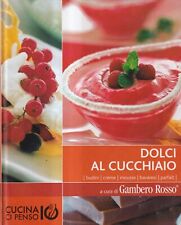 Dolci Al Cucchiaio - Gambero Rosso - RCS - ediz. speciale - Cucina Ci Penso Io
