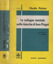 Lo sviluppo mentale nelle ricerche di Jean Piaget. . Guido Petter. 1976. .