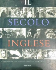 IL SECOLO INGLESE. UNA STORIA FOTOGRAFICA DEL REGNO UNITO DEL XX SECOLO AA.VV.