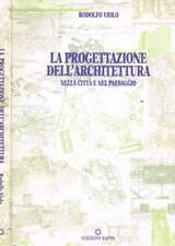 La progettazione dell'architettura nella città e nel paesaggio. . Rodolfo Violo.