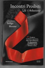 INDIGO BLOOME - Incontri proibiti La seduzione - NEWTON COMPTON 2012 PRIMA EDIZ.