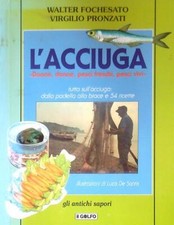 L'ACCIUGA FOCHESATO WALTER - PRONZATI VIRGILIO IL GOLFO 1998 GLI ANTICHI SAPORI