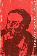 Tiziano : la sua vita e i suoi
