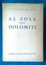 Severino Casara, Al sole delle Dolomiti. Hoepli 1947 Montagna Alpinismo Prima ed