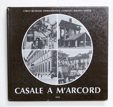 Storia locale Piemonte - C. Beltrame - Casale a m'arcord - 1^ ed. 1984