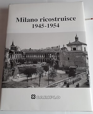 Milano ricostruisce 19451954 - milano, ricostruisce.