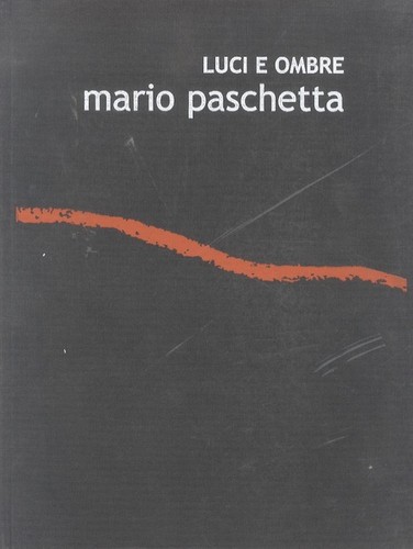 Mario paschetta luci ombre - paschetta:,