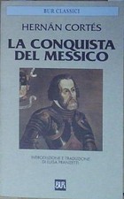 Cortés LA CONQUISTA DEL MESSICO Rizzoli 1999