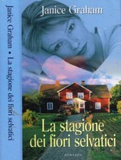 La stagione dei fiori selvatici. . Janice Graham. 2003. .
