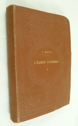 Monti iliade omero - l'iliade, vol.1