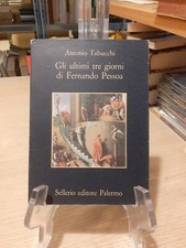 Antonio Tabucchi Gli ultimi tre giorni di Fernando Pessoa Sellerio 1994