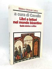 Libri e lettori nel mondo bizantino. Guida storica e critica. Guglielmo Cavallo
