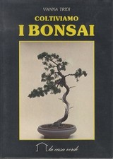 Coltiviamo i bonsai. 10. ed. Illustrazioni di Claudio Bighignoli.
