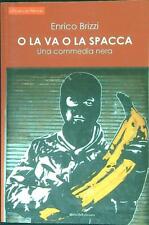 O LA VA O LA SPACCA BRIZZI ENRICO MELVILLE EDIZIONI 2018 GHIACCIO NOVE BROSSURA