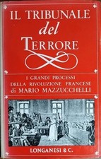 Il Tribunale del terrore Grandi processi Rivoluzione francese Mario Mazzucchelli