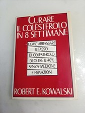 Curare il colesterolo in 8 settimane di Robert E. Kowalski
