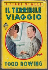 Dowing Tood IL TERRIBILE VIAGGIO I Libri Gialli / 230 Mondadori 1940 1^ Ed.