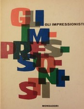 Gli impressionisti. Con 53 illustrazioni in nero nel testo e 48 tavole a colori.
