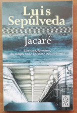 Jacaré Luis Sepulveda Due storie, due misteri, due indagini... ediz. Tea 2005