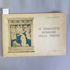 LE TERRACOTTE ROBBIANE DELLA VERNA Droandi Alberto 1956 INCOMPLETO! DELLA ROBBIA