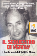 De Lutiis, Flamigni. Il sequestro di verità: buchi neri delitto Moro. Kaos, 2008
