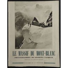 Le Massif du Mont-Blanc - Ph. G. Tairraz - Ed. Challamel - 1947