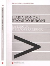 La lingua dell'opera lirica. . Ilaria Bonomi, Edoardo Buroni. 2018. .