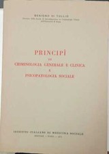 Principi di criminologia generale e clinica e psicopatologia sociale