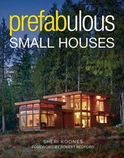 Prefabulous Small Houses, Koones, Sheri,