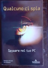 HACKER - FERRARIS - MOLTENI - QUALCUNO CI SPIA - SPYWARE NEL TUO PC - MONDADORI