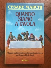 MARCHI CESARE QUANDO SIAMO A TAVOLA RIZZOLI 1990 I° EDIZ. CUCINA GASTRONOMIA