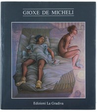 GIOXE DE MICHELI. - Bossaglia Rossana. - EdizioniLa Gradiva, - 1984