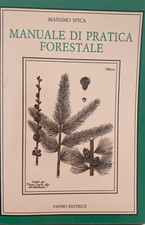 MANUALE DI PRATICA FORESTALE MASSIMO SPICA PAPIRO EDITRICE 1990