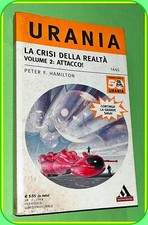 URANIA N. 1445 LA CRISI DELLA REALTA' VOL.2: ATTACCO!  PETER HAMILTON  MONDADORI
