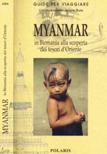 Myanmar. In Birmania alla scoperta dei tesori d'Oriente. Bussolino Claudio;Sturl