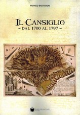 Libri Franco Bastianon - Il Cansiglio Dal 1700 Al 1797